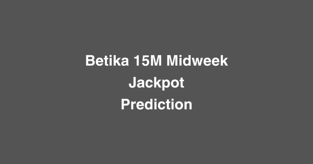 Betika 15M Midweek Jackpot